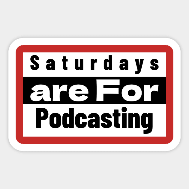 Saturdays Are for Podcasting Sticker by The PodShack Studio Fort Worth